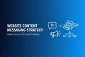 Website Content And Messaging Strategy